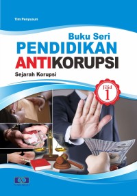Image of Buku Seri Pendidikan Antikorupsi Jilid 1 : Sejarah Korupsi