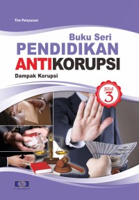 Image of Buku Seri Pendidikan Antikorupsi Jilid 3 : Dampak Korupsi