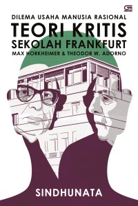 Image of Dilema Usaha Manusia Rasional Teori Kritis Sekolah Frankfurt
