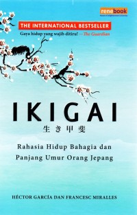 Image of IKIGAI : Rahasia Hidup Bahagia dan Panjang Umur Orang Jepang.