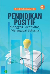 Image of Pendidikan positif : Menggali kreatifitas, menggapai bahagia