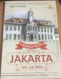 Image of Sejarah kota Jakarta : tapak jejak Batavia